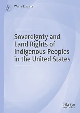 E-Book (pdf) Sovereignty and Land Rights of Indigenous Peoples in the United States von Wayne Edwards