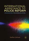 E-Book (pdf) International Assistance to Police Reform von Steffen Eckhard