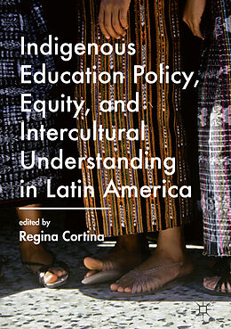 Livre Relié Indigenous Education Policy, Equity, and Intercultural Understanding in Latin America de Regina Cortina