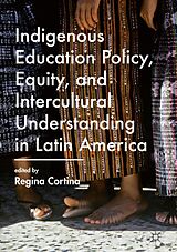 eBook (pdf) Indigenous Education Policy, Equity, and Intercultural Understanding in Latin America de 