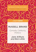 E-Book (pdf) Russell Brand: Comedy, Celebrity, Politics von Jane Arthurs, Ben Little