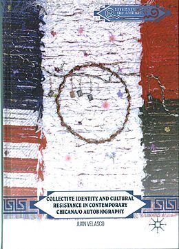 Livre Relié Collective Identity and Cultural Resistance in Contemporary Chicana/o Autobiography de Juan Velasco