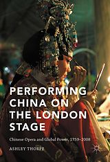 eBook (pdf) Performing China on the London Stage de Ashley Thorpe