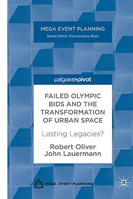 Livre Relié Failed Olympic Bids and the Transformation of Urban Space de John Lauermann, Robert Oliver