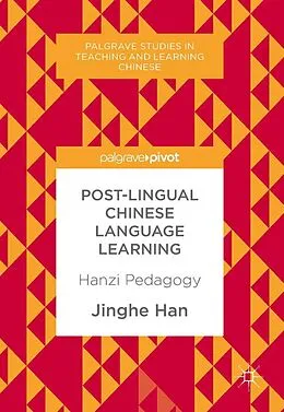 E-Book (pdf) Post-Lingual Chinese Language Learning von Jinghe Han