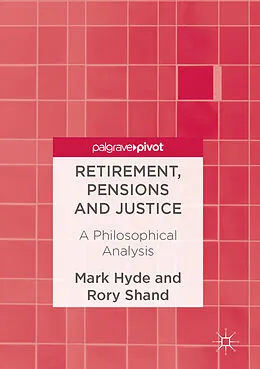 E-Book (pdf) Retirement, Pensions and Justice von Mark Hyde, Rory Shand