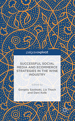 Fester Einband Successful Social Media and Ecommerce Strategies in the Wine Industry von Gergely Sznolnoki, Dani Kolb, Liz Thach