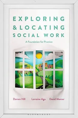 E-Book (pdf) Exploring and Locating Social Work von Darren Hill, Lorraine Agu, David Mercer