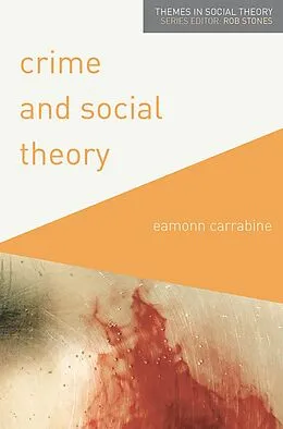 E-Book (pdf) Crime and Social Theory von Eamonn Carrabine