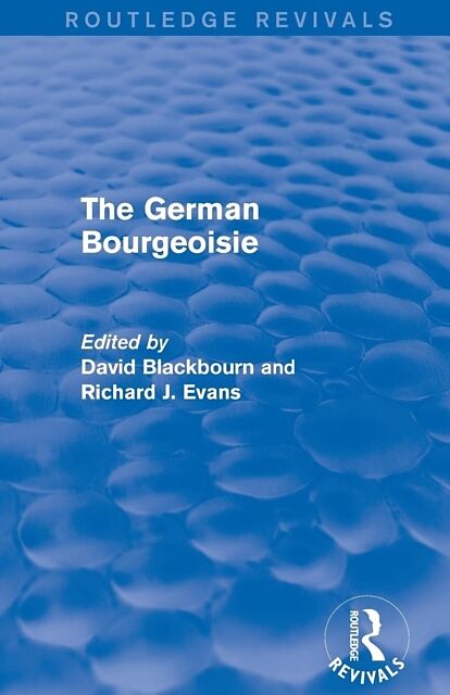 The German Bourgeoisie (Routledge Revivals)