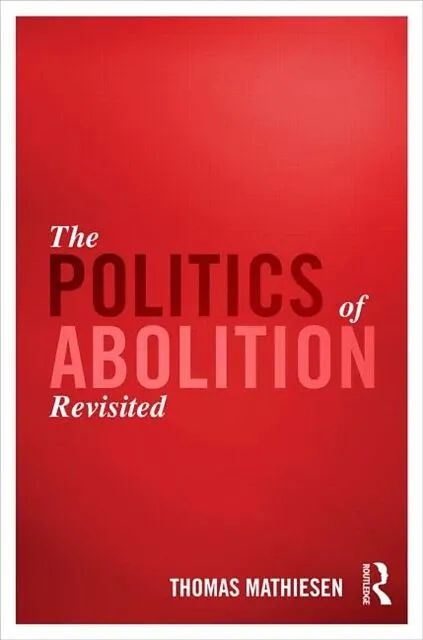 The Politics of Abolition Revisited