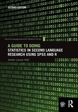 Kartonierter Einband A Guide to Doing Statistics in Second Language Research Using SPSS and R von Jenifer Larson-Hall