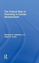 Livre Relié The Critical Role of Parenting in Human Development de Marianna S. Klebanov, Adam D. Travis