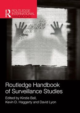 Couverture cartonnée Routledge Handbook of Surveillance Studies de Kirstie (University of St Andrews, Uk) Hagge Ball