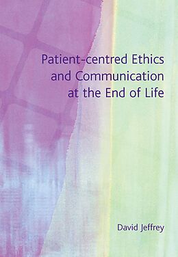 E-Book (pdf) Patient-Centred Ethics and Communication at the End of Life von David Jeffrey