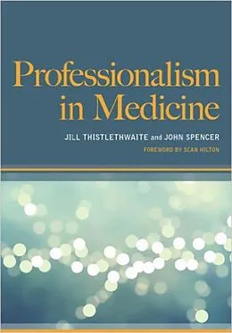 PDF Professionalism in Medicine von Jill Thistlethwaite, John Spencer