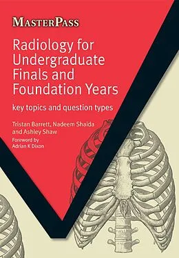 E-Book (pdf) Radiology for Undergraduate Finals and Foundation Years von Tristan Barrett, Nadeem Shaida, Ashley Shaw