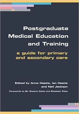 PDF Postgraduate Medical Education and Training von Anne Hastie, Ian Hastie, Neil Jackson