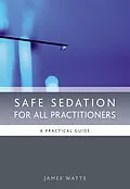 E-Book (pdf) Safe Sedation for All Practitioners von James Watts, Pascale Moore