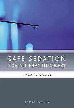 E-Book (pdf) Safe Sedation for All Practitioners von James Watts, Pascale Moore