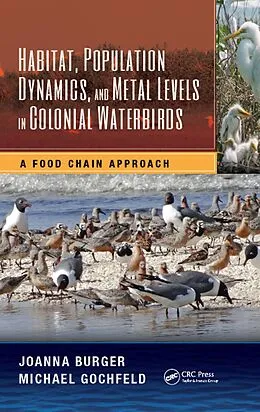 ePUB Habitat, Population Dynamics, and Metal Levels in Colonial Waterbirds von Joanna Burger, Michael Gochfeld