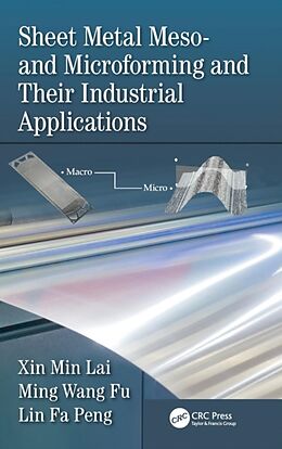 Fester Einband Sheet Metal Meso- and Microforming and Their Industrial Applications von Xin Min Lai, Ming Wang Fu, Lin Fa Peng