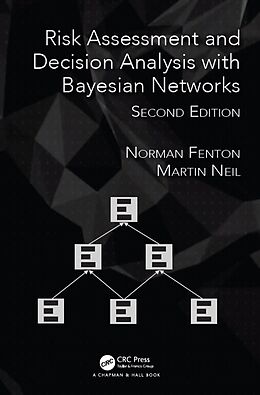 Fester Einband Risk Assessment and Decision Analysis with Bayesian Networks von Norman Fenton, Martin Neil