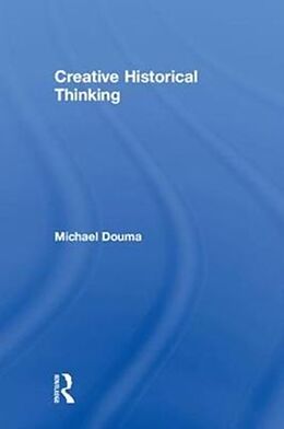 Livre Relié Creative Historical Thinking de Michael Douma