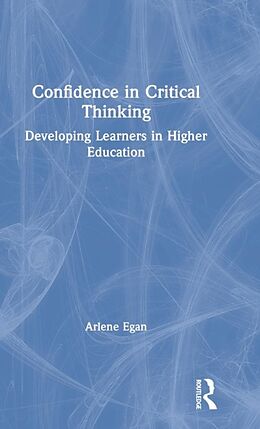 Fester Einband Confidence in Critical Thinking von Arlene Egan