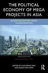 Kartonierter Einband The Political Economy of Mega Projects in Asia von Hyun Bang Gimm, Dong-Wan Shin