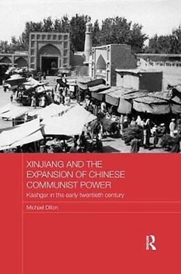 Couverture cartonnée Xinjiang and the Expansion of Chinese Communist Power de Michael Dillon