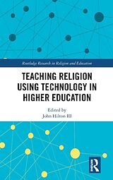 Livre Relié Teaching Religion Using Technology in Higher Education de John Hilton III