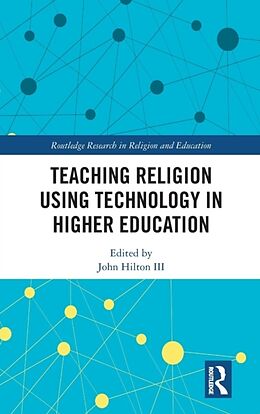 Livre Relié Teaching Religion Using Technology in Higher Education de John Hilton III