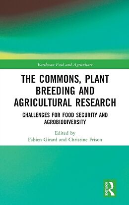 Livre Relié The Commons, Plant Breeding and Agricultural Research de Fabien (Universite Grenoble-Alpes, France) Girard
