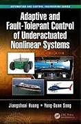 Fester Einband Adaptive and Fault-Tolerant Control of Underactuated Nonlinear Systems von Jiangshuai Huang, Yong-Duan Song