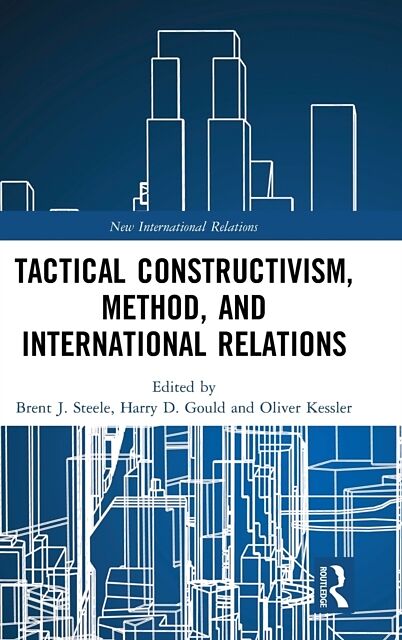 Tactical Constructivism, Method, and International Relations