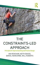 Couverture cartonnée The Constraints-Led Approach de Ian Renshaw, Keith Davids, Daniel Newcombe