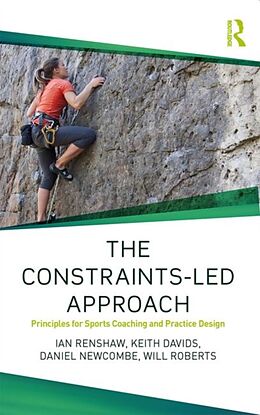 Couverture cartonnée The Constraints-Led Approach de Ian Renshaw, Keith Davids, Daniel Newcombe