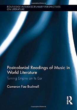 Kartonierter Einband Postcolonial Readings of Music in World Literature von Cameron Fae Bushnell