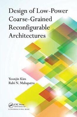 Kartonierter Einband Design of Low-Power Coarse-Grained Reconfigurable Architectures von Yoonjin Kim, Rabi N. Mahapatra