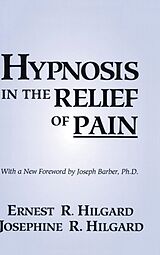 Livre Relié Hypnosis In The Relief Of Pain de Ernest R. Hilgard, Josephine R. Hilgard