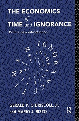 Fester Einband The Economics of Time and Ignorance von Gerald P O'Driscoll Jnr, Mario J Rizzo