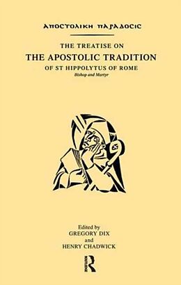 Fester Einband The Treatise on the Apostolic Tradition of St Hippolytus of Rome, Bishop and Martyr von Gregory Dix, Henry Chadwick