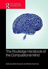 Livre Relié The Routledge Handbook of the Computational Mind de Mark Colombo, Matteo (Tilburg University, Sprevak