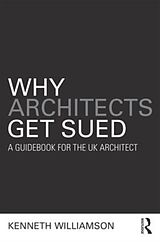 Kartonierter Einband Why Architects Get Sued von Kenneth Williamson