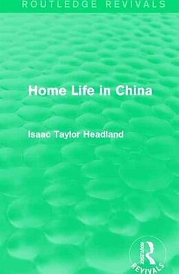 Livre Relié Home Life in China de Isaac Taylor Headland