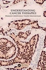 Fester Einband Understanding Cancer Therapies von Timiri Shanmugam Prakash Srinivasan