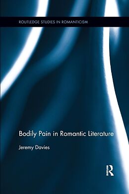 Kartonierter Einband Bodily Pain in Romantic Literature von Jeremy Davies