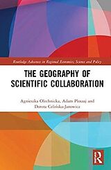 Livre Relié The Geography of Scientific Collaboration de Agnieszka Olechnicka, Adam Ploszaj, Dorota Celiska-Janowicz