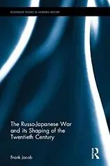 Fester Einband The Russo-Japanese War and its Shaping of the Twentieth Century von Frank Jacob